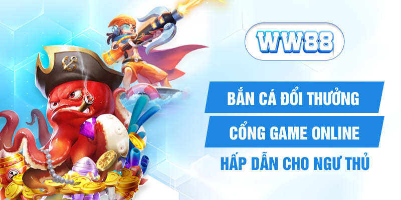 Bắn Cá Đổi Thưởng - Cổng Game Online Hấp Dẫn Cho Ngư Thủ