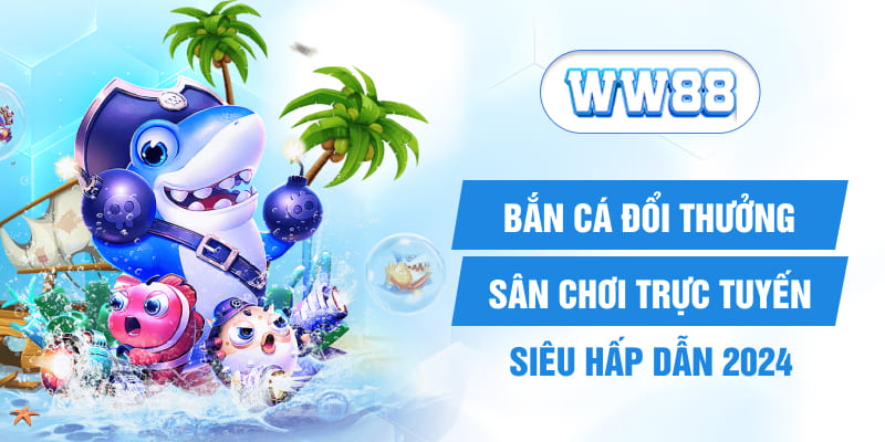 Bắn Cá Online- Sân Chơi Trực Tuyến Siêu Hấp Dẫn 2024