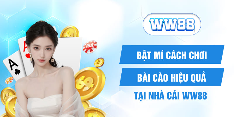 Bật mí cách chơi bài cào hiệu quả tại nhà cái WW88