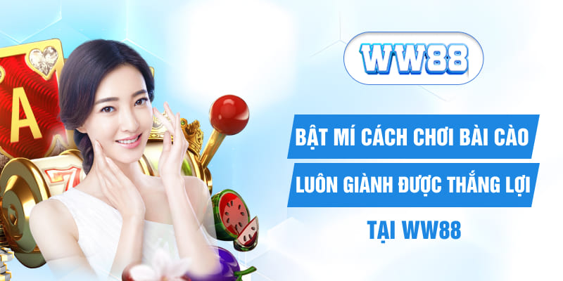 Bật Mí Cách Chơi Bài Cào Luôn Giành Được Thắng Lợi Tại WW88