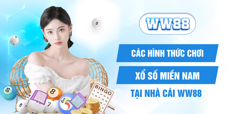 Các hình thức chơi xổ số Miền Nam tại nhà cái WW88