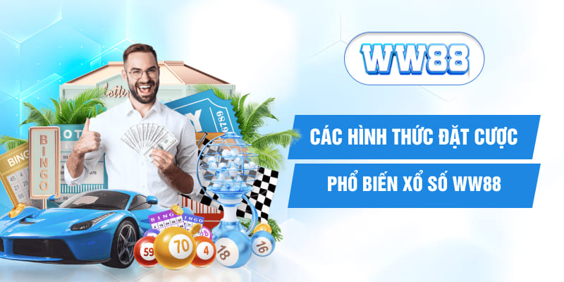 Các hình thức đặt cược phổ biến xổ số WW88