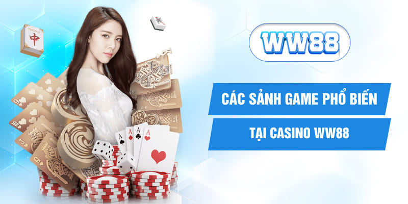 Các sảnh game phổ biến tại Casino WW88