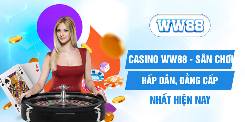 Điểm danh các trò chơi nổi tiếng tại Casino WW88