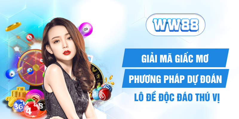 Giải Mã Giấc Mơ - Phương Pháp Dự Đoán Lô Đề Độc Đáo Thú Vị