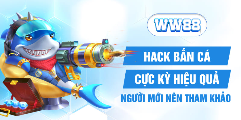 Hack Bắn Cá Cực Kỳ Hiệu Quả Người Mới Nên Tham Khảo