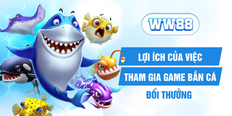 Lợi ích của việc tham gia game bắn cá online