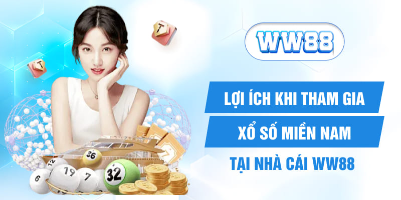 Lợi ích khi tham gia xổ số Miền Nam tại nhà cái WW88