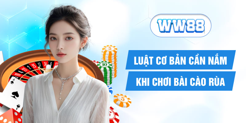 Luật cơ bản cần nắm khi chơi bài cào rùa