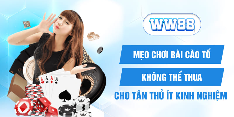 Mẹo chơi bài cào tố không thể thua cho tân thủ ít kinh nghiệm