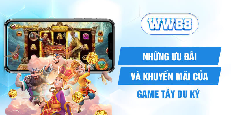 Những ưu đãi và khuyến mãi của game Tây Du Ký