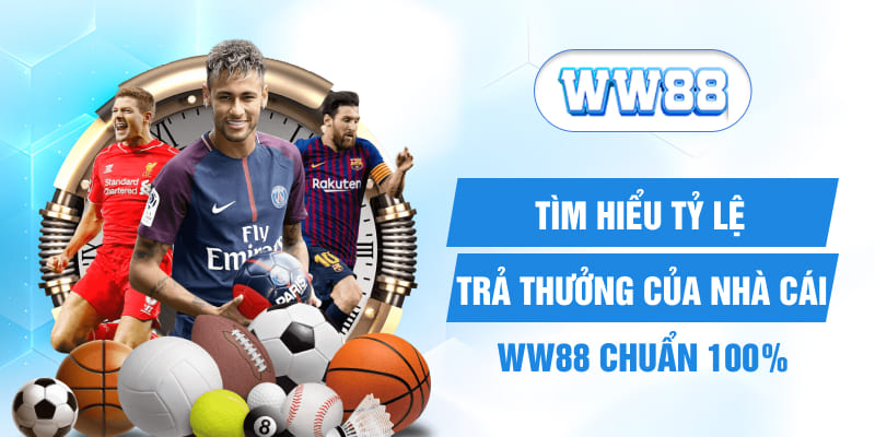 Tìm Hiểu Tỷ Lệ Trả Thưởng Của Nhà Cái WW88 Chuẩn 100%