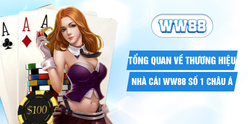 Tổng quan về thương hiệu nhà cái WW88 số 1 Châu Á